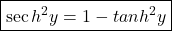 \boxed{\sec h^2y=1-tan h^2y}