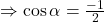 \Rightarrow\cos\alpha=\frac{-1}{2}