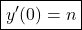 \boxed{y'(0)=n}