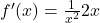 f'(x)=\frac1{x^2}2x