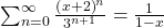 \sum_{n=0}^\infty\frac{\left(x+2\right)^n}{3^{n+1}}=\frac1{1-x}