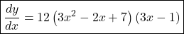 \boxed{\frac{dy}{dx}=12\left(3x^2-2x+7\right)\left(3x-1\right)}