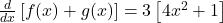 \frac d{dx}\left[f(x)+g(x)\right]=3\left[4x^2+1\right]