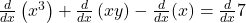 \frac d{dx}\left(x^3\right)+\frac d{dx}\left(xy\right)-\frac d{dx}(x)=\frac d{dx}7