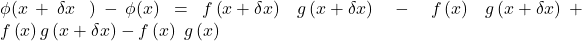 \phi(x+\delta x\;)-\phi(x)=f\left(x+\delta x\right)\;g\left(x+\delta x\right)\;-\;f\left(x\right)\;g\left(x+\delta x\right)+f\left(x\right)g\left(x+\delta x\right)-f\left(x\right)\;g\left(x\right)