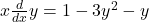 x\frac d{dx}y=1-3y^2-y