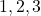  \left { 1,2,3 \right }