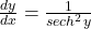 \frac{dy}{dx}=\frac1{sech^2 y}