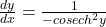 \frac{dy}{dx}=\frac1{-cosech^2 y}