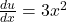 \frac{du}{dx}=3x^2