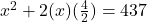 x^2+2(x)(\frac42)=437