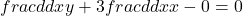 frac d{dx}y+3frac d{dx}x-0=0