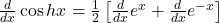 \frac d{dx}\cos hx=\frac12\left[\frac d{dx}e^x+\frac d{dx}e^{-x}\right]