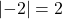 \left|-2\right|=2