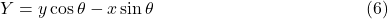 Y=y\cos\theta-x\sin\theta\;\;\;\;\;\;\;\;\;\;\;\;\;\;\;\;\;\;\;\;\;\;\;\;\;\;\;\;\;\;\;\;\;\;\;\;\;\;\;\;\;\;\;(6)