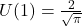  U(1)=\frac2{\sqrt\pi}