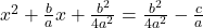 x^2+\frac bax+\frac{b^2}{4a^2}=\frac{b^2}{4a^2}-\frac ca